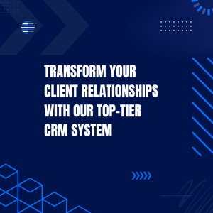 Read more about the article Transform Your Client Relationships with Our Top-Tier CRM System